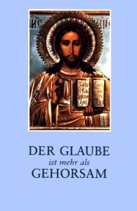 DER
GLAUBE IST MEHR ALS GEHORSAM